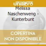 Melissa Naschenweng - Kunterbunt cd musicale di Melissa Naschenweng