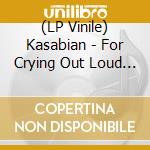 (LP Vinile) Kasabian - For Crying Out Loud (10