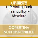 (LP Vinile) Dark Tranquillity - Absolute
