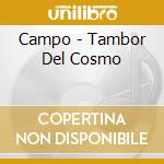 Campo - Tambor Del Cosmo cd musicale di Campo