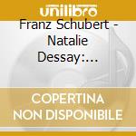 Franz Schubert - Natalie Dessay: Schubert cd