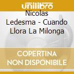 Nicolas Ledesma - Cuando Llora La Milonga cd
