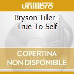 Bryson Tiller - True To Self cd musicale di Bryson Tiller