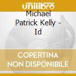 Michael Patrick Kelly - Id cd musicale di Michael Patrick Kelly
