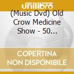 (Music Dvd) Old Crow Medicine Show - 50 Years Of Blonde On Blonde The Concert cd