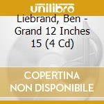 Liebrand, Ben - Grand 12 Inches 15 (4 Cd) cd musicale di Liebrand, Ben