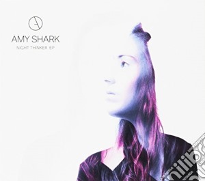 Amy Shark - Night Thinker Ep cd musicale di Shark Amy