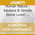 Human Nature - Jukebox & Gimme Some Lovin' Jukebox Ii (Deluxe) (2 Cd) cd