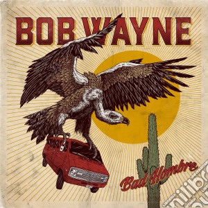 (LP Vinile) Bob Wayne - Bad Hombre (2 Lp) lp vinile di Bob Wayne