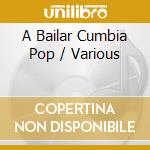 A Bailar Cumbia Pop / Various cd