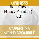 Real Cuban Music: Mambo (2 Cd) cd musicale