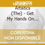 Artistics (The) - Get My Hands On Some Lovin cd musicale di Artistics