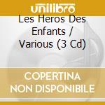 Les Heros Des Enfants / Various (3 Cd) cd