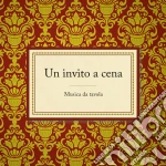 Invito A Cena (Un) - Musica Da Tavola cd