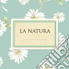 Natura (La) Musica Per Il Tuo Giardino cd