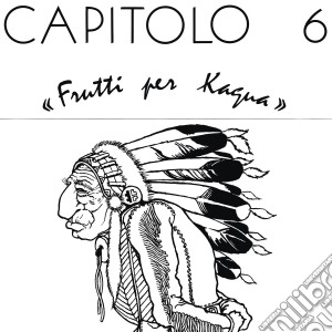 (LP Vinile) Capitolo 6 - Frutti Per Kagua lp vinile di Capitolo 6