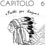 (LP Vinile) Capitolo 6 - Frutti Per Kagua