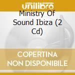 Ministry Of Sound Ibiza (2 Cd) cd