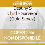 Destiny'S Child - Survivor (Gold Series)