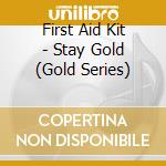 First Aid Kit - Stay Gold (Gold Series) cd musicale di First Aid Kit