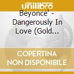 Beyonce' - Dangerously In Love (Gold Series) cd musicale di Beyonce