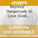 Beyonce' - Dangerously In Love (Gold Series) cd
