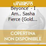 Beyonce' - I Am.. Sasha Fierce (Gold Series) cd musicale di Beyonce