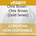 Chris Brown - Chris Brown (Gold Series) cd