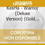 KesHa - Warrior (Deluxe Version) (Gold Series) cd musicale