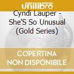 Cyndi Lauper - She'S So Unusual (Gold Series) cd