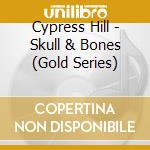 Cypress Hill - Skull & Bones (Gold Series) cd musicale di Cypress Hill