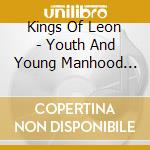 Kings Of Leon - Youth And Young Manhood (Gold Series) cd musicale di Kings Of Leon