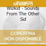 Wizkid - Sounds From The Other Sid cd