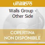 Walls Group - Other Side cd musicale di Walls Group