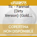 Tlc - Fanmail (Dirty Version) (Gold Series) cd