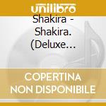 Shakira - Shakira. (Deluxe Version) (Gold Series) cd musicale di Shakira