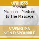 Marshall Mcluhan - Medium Is The Massage