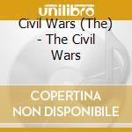 Civil Wars (The) - The Civil Wars cd musicale di Civil Wars