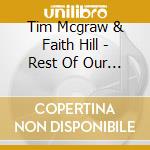 Tim Mcgraw & Faith Hill - Rest Of Our Life cd musicale di Tim Mcgraw & Faith Hill