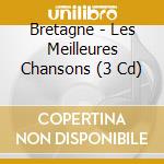 Bretagne - Les Meilleures Chansons (3 Cd) cd