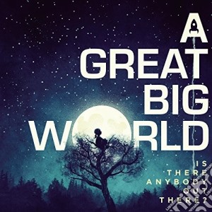 Great Big World - Is There Anybody Out There cd musicale di Great Big World