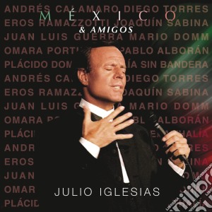 Julio Iglesias - Mexico & Amigos cd musicale di Julio Iglesias