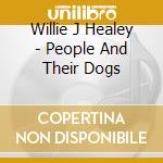 Willie J Healey - People And Their Dogs cd