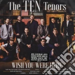 Ten Tenors (The) - Wish You Were Here cd