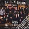 Ten Tenors (The) - Wish You Were Here cd