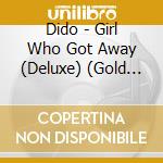 Dido - Girl Who Got Away (Deluxe) (Gold Series) (2 Cd) cd musicale di Dido