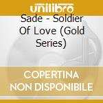 Sade - Soldier Of Love (Gold Series) cd musicale di Sade