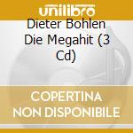 Dieter Bohlen Die Megahit (3 Cd) cd musicale di Sony
