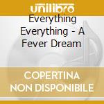 Everything Everything - A Fever Dream cd musicale di Everything Everything