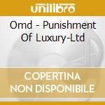 Omd - Punishment Of Luxury-Ltd cd musicale di Omd
